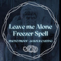 Leave me Alone | Custom Freezer, Binding, Karma, Protection, Stop Gossip Spell Spellcasting