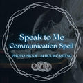 Speak to Me | Same Day Communication, Contact, Love, Friendship Magick Casting