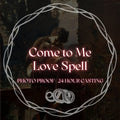 Come to Me | Custom Love, Romantic Attraction, Sweetening Spell Spellcasting